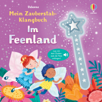 Mein Zauberstab-Klangbuch: Im Feenland - Lass mit dem Zauberstab die Töne erklingen – Mitmachbuch mit zauberhaften Sounds – für Kinder ab 3 Jahren