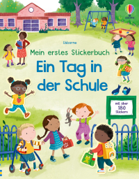 Mein erstes Stickerbuch: Ein Tag in der Schule - mit über 180 Stickern entdecken, was in einer Schule so alles passiert – Stickerheft ab 3 Jahren