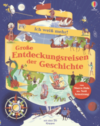 Ich weiß mehr! Große Entdeckungsreisen der Geschichte - von Marco Polo bis Neil Armstrong – altersgerechtes Sachbuch mit über 70 Klappen – ab 6 Jahren