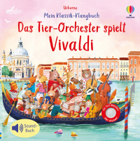Mein Klassik-Klangbuch: Das Tierorchester spielt Vivaldi - klassische Musik für Kinder ab 3 Jahren – Soundbuch mit 5 Melodien