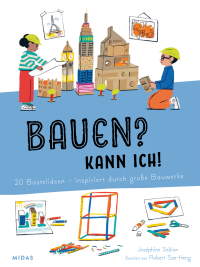 Bauen? Kann ich! (Kunst für Kinder) - 20 Bastelideen - inspiriert von großen Bauwerken