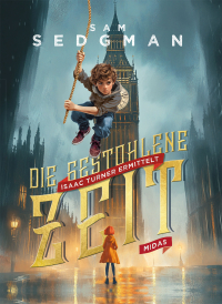 Die gestohlene Zeit - Isaac Turner ermittelt. Verschwörung rund um Big Ben in Westminster: Ein atemberaubender Wettlauf gegen die Zeit beginnt. Spannender Jugendthriller ab 10 Jahren