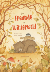 Die Freunde im Winterwald - Ein Bilderbuch ab 3 Jahren zum kuscheligen Vorlesen an kalten Winterabenden.