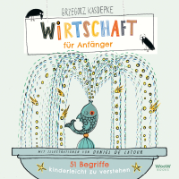 Wirtschaft für Anfänger - 51 Begriffe kinderleicht zu verstehen