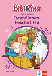 Bibi & Tina: Die 6 besten Freundinnen-Geschichten - Lesen lernen 1. Klasse, ab 6 Jahren