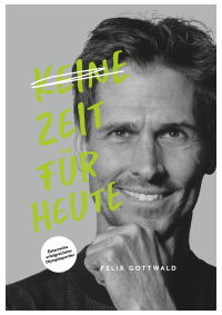 Keine Zeit für Heute - Felix Gottwald