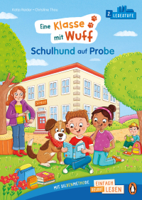 Eine Klasse mit Wuff – Schulhund auf Probe - Erstlesebuch ab 6 Jahren – Ideal zum ersten Lesenlernen ab der 1. Klasse