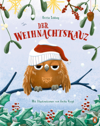 Der Weihnachtskauz - Herzerwärmendes Weihnachtsbilderbuch ab 4 Jahren