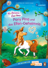 Hufeisen-Zauber – Pony Pina und das Elfen-Geheimnis - Erstlesebuch ab 6 Jahren – Zum ersten Lesenlernen ab der 1. Klasse