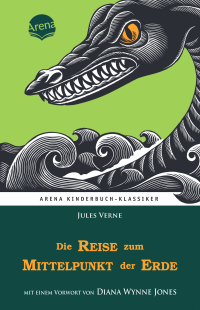 Die Reise zum Mittelpunkt der Erde. Mit einem Vorwort von Diana Wynne Jones - Arena Kinderbuch-Klassiker