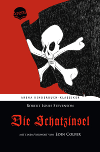 Die Schatzinsel. Mit einem Vorwort von Eoin Colfer - Arena Kinderbuch-Klassiker