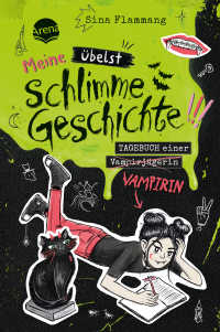 Meine übelst schlimme Geschichte!!! Tagebuch einer Vampirin (2) - Ein übernatürlich witziges Vampirtagebuch für alle Untoten ab 10 Jahren