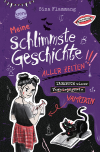 Meine schlimmste Geschichte aller Zeiten!!! Tagebuch einer Vampirin (3) - Ein übernatürlich witziges Vampirtagebuch für alle Untoten ab 10 Jahren