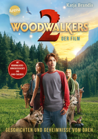 Woodwalkers – der Film (2). Geschichten und Geheimnisse vom Dreh - Das Making-of-Buch zum zweiten Woodwalkers-Film, mit Bonusgeschichte und Kino-Tagebuch von Katja Brandis