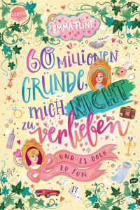 60 Millionen Gründe, mich nicht zu verlieben (und es doch zu tun) - Witziger Tagebuchroman von Bestseller-Autorin Emma Flint voller Chaos, erster Liebe und Freundschaft ab 10 Jahren!