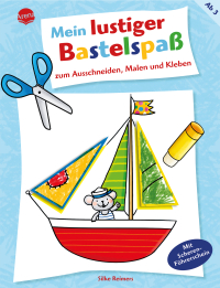 Mein lustiger Bastelspaß zum Ausschneiden, Malen und Kleben - Beschäftigung für Kinder ab 3 Jahren mit Scherenführerschein