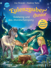 Eulenzauber Junior (1). Goldwing und das Mondscheinpony - Magisch fantastisches Kinderbuch mit farbigen Illustrationen und großer Schrift, zum Selberlesen ab 7 Jahren