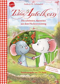 Tilda Apfelkern. Die schönsten Abenteuer aus dem Heckenrosenweg (Sonderausgabe zur TV-Serie) - Vorlesebuch ab 4 Jahren
