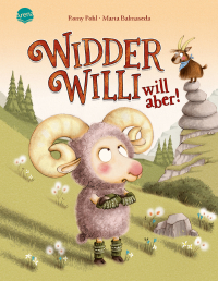 Widder Willi will aber! - Witziges und einfühlsames Bilderbuch für Kinder in der Trotzphase ab 3 Jahren