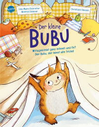 Der kleine Bubu. Mittagsschlaf ganz schnell und fix? Der Bubu, der kennt alle Tricks! - Ein humorvolles Bilderbuch in Reimen zum Thema „Wie bekomme ich mein Kind zum Mittagschlafen?“ Zum Vorlesen und Mitsprechen für Kleinkinder