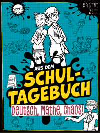 Aus dem Schultagebuch (3). Deutsch, Mathe, Chaos! - Für alle Kinder im Lesetraining mit Geschichten zu Alltagsthemen mit Setting „Schule der Zukunft“ mit ganz viel Humor. Comic Stil. Klare Schrift. Für Lesemuffel. Leichter Leseeinstieg