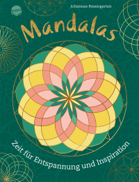 Mandalas. Zeit für Entspannung und Inspiration - 40 Mandalas zum Ausmalen und Entspannen für Kinder und Erwachsene