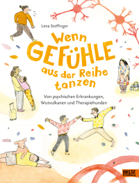Wenn Gefühle aus der Reihe tanzen - Von psychischen Erkrankungen, Wutvulkanen und Therapiehunden