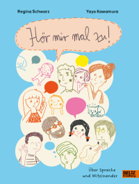 Hör mir mal zu! - Über Sprache und Miteinander