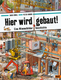 Hier wird gebaut! - Eine Wimmelbilder-Geschichte. Vierfarbiges Pappbilderbuch