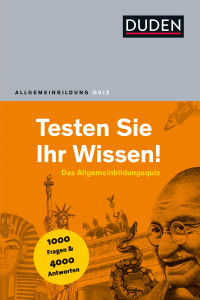 Duden Allgemeinbildung – Testen Sie Ihr Wissen! - 1.000 Fragen und 4.000 Antworten
