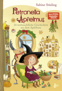 Petronella Apfelmus - 24 weihnachtliche Geschichten aus dem Apfelhaus (Band 10) - Ein Adventskalenderbuch mit der kleinen Apfelhexe – jeden Tag eine neue Geschichte bis Weihnachten!