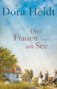 Drei Frauen am See - Roman