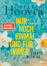 It starts with us – Nur noch einmal und für immer - Roman | Der Bestseller der Queen of Love jetzt im Taschenbuch