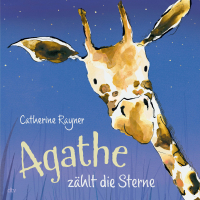 Agathe zählt die Sterne - Ein hinreißendes Bilderbuch zum Zählenlernen und Einschlafen