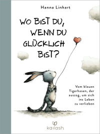 Wo bist du, wenn du glücklich bist? - Vom blauen Tigerhasen, der auszog, um sich ins Leben zu verlieben - Ein weises Geschenkbuch für Kinder bis Senioren in wunderschönem Design