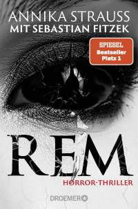 REM - Horror-Thriller | Psychothriller-Bestseller-Autor Sebastian Fitzek meets Horror-Queen Annika Strauss. Nervenkitzel garantiert.