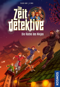 Die Zeitdetektive, 6, Die Rache des Ninjas - Ein Krimi aus dem alten Japan. Ein spannender Zeitreise-Krimi für Kinder ab 9 Jahren mit genau recherchierten Themen, die sich am Lehrplan orientieren