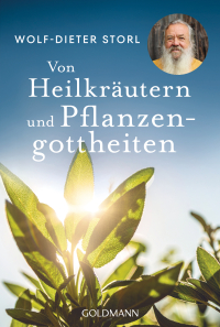 Von Heilkräutern und Pflanzengottheiten - Die Neuausgabe des Klassikers: Spannend und lehrreich – Kräuterkunde für alle! - Der Klassiker jetzt als Taschenbuch!