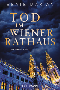 Tod im Wiener Rathaus - Ein Wien-Krimi - "Wer Wien-Krimis liebt, kommt an Beate Maxian nicht vorbei." (ORF Radio Wien)