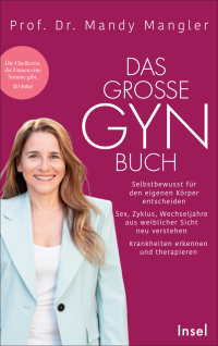 Das große Gynbuch - Selbstbewusst für den eigenen Körper entscheiden. Sex, Zyklus, Wechseljahre aus weiblicher Sicht neu verstehen. Krankheiten erkennen und therapieren | Aktualisierte Neuausgabe