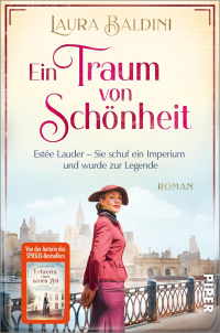 Ein Traum von Schönheit - Estée Lauder – Sie schuf ein Imperium und wurde zur Legende | Historischer Roman