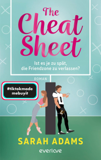 The Cheat Sheet – Ist es je zu spät, die Friendzone zu verlassen? - Roman | Die beliebte TikTok-Sportsromance endlich auf Deutsch!