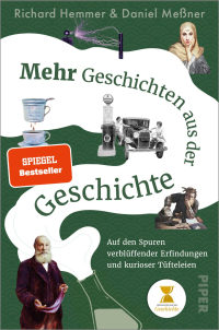 Mehr Geschichten aus der Geschichte - Auf den Spuren verblüffender Erfindungen und kurioser Tüfteleien | Das außergewöhnliche Geschichtsbuch zum erfolgreichen Podcast