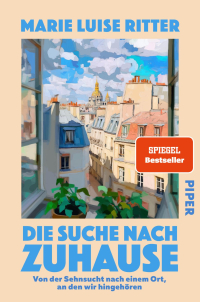 Die Suche nach Zuhause - Von der Sehnsucht nach einem Ort, an den wir hingehören