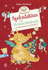Spekulatius, der Weihnachtsdrache - Ein Adventsbuch in 24 Kapiteln | Adventskalender zum Vorlesen, der Klassiker mit dem Weihnachtsdrachen Spekulatius
