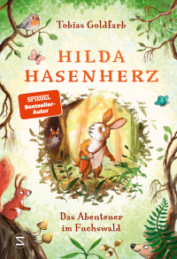 Hilda Hasenherz. Das Abenteuer im Fuchswald - Ein bezauberndes Tierabenteuer zum Vorlesen für Kinder ab 6 Jahren vom Spiegel Bestseller Autor der Spekulatius der Weihnachtsdrache erschuf