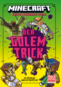 Minecraft Erste Leseabenteuer. Der Golem-Trick - Ein offizieller Minecraft-Roman | Abenteuerlich und witzig für Leser ab 7 Jahren