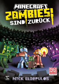 Minecraft. Zombies sind zurück! (Band 2) - Ein offizieller Minecraft-Roman | Der Lesespaß geht weiter: Ein neues Zombie-Abenteuer für Minecraft-Fans ab 10!
