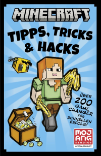Minecraft Tipps, Tricks & Hacks. Über 200 Game Changer für schnellen Erfolg - Insider-Wissen für neue und alte Fans des Spiels | Minecraft-Power im praktischen Taschenbuchformat