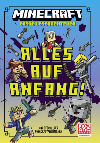 Minecraft Erste Leseabenteuer. Alles auf Anfang! - Ein offizielles Minecraft-Abenteuer | Abenteuerlich und witzig für Leser ab 7 Jahren I Viele Bilder und kurze Texte für den Lesestart